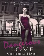 Dangerous Love: A Tumultuous and Deadly Love Affair - Book Cover