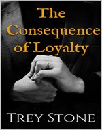 The Consequence of Loyalty: A dark psychological crime thriller, with a mind-bending twist (The Columbus Archives Book 1) - Book Cover