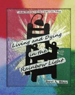 Living and Dying in the Rainbow Light: Volume III of the Lincoln County Law Trilogy - Book Cover