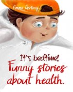 It's bedtime! Funny stories about health. - Book Cover