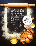 Baking at home. Bread cookbook - 25 perfect recipes for your oven. - Book Cover