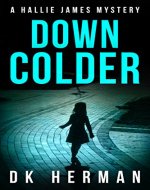 DOWN COLDER: A Hallie James Mystery (The Hallie James Mysteries Book 3) - Book Cover