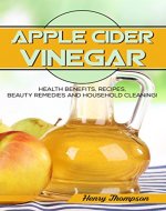 Apple Cider Vinegar: The Ultimate Step-by-Step Guide to Lose Weight, Natural Remedies For Skin, Hair and Body, Household Cleaning (Weight Loss, Lose Weight, Beauty, Gut Health, Fight Cholesterol) - Book Cover