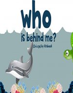 Who is behind me?: Animal in the sea (early childhood education Book 4) - Book Cover