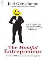 The Mindful Entrepreneur: How to rapidly grow your business while staying sane, focused and fulfilled - Book Cover