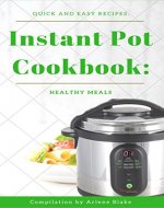 Instant Pot Cookbook: Quick and Easy recipes, Healthy Meals (The Instant pot Book 2) - Book Cover