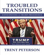 Troubled Transitions:Anticipating a Trump Presidency - Book Cover