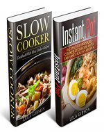 Slow Cooker & Instant Pot Box Set (Slow Cooker Cookbook, Slow Cooker Recipes, Healthy Slow Cooker Cookbook, Instant Pot Cookbook, Instant Pot Recipes, Instant Pot) - Book Cover