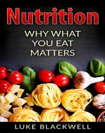 Nutrition: Why What You Eat Matters - Book Cover