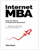 Internet MBA: How To Start A Software Business (Without Writing A Line Of Code) - Book Cover