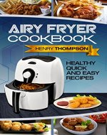Air Fryer: Super Quick, Easy, Healthy and Very Delicious Recipes for your Air Fryer For Your Whole Family (Vegan, Vegetarian, Chicken, Pork, Seafood, Breakfast, Lunch, Dinner Appetisers and More) - Book Cover