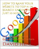 How to Rank your Website to Top #1 in Search Engine in Just 10 minutes: The Ultimate list of Google Ranking Factors - Book Cover
