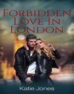 FORBIDDEN LOVE IN LONDON: Book 1. (Series 1) - Book Cover