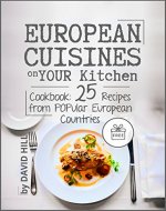 European cuisines on your kitchen. Cookbook: 25 recipes from popular European countries. - Book Cover