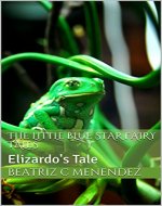 The Little Blue Star Fairy Tales: Elizardo's Tale - Book Cover