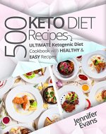 500 Ketogenic Diet Recipes: Ultimate Ketogenic Diet Cookbook with Healthy & Easy Recipes - Book Cover