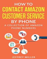 How to Contact Amazon Customer Service by Phone: A Collection of Amazon Phone Numbers - Book Cover
