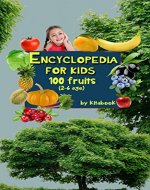 Encyclopedia for kids: 100 trees, vegetables, bulbs, fruits (Early childhood education Book 5) - Book Cover