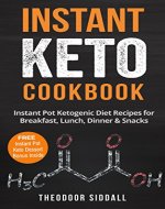 Instant Keto Cookbook: 40 Instant Pot Ketogenic Diet Recipes for Breakfast, Lunch, Dinner & Snacks (FREE Instant Pot Keto Desserts Bonus Inside) - Book Cover