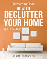 Cluttered to Clean: How to Declutter Your Home in 3 Easy Steps - Book Cover