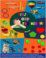 First words for kids: “Worth a thousand words”- 9 Topics: Animals, Fruits, Transportation, Objects, Shapes, Shapes, Colors, Learn to count, Math. (First word for kid Book 1) - Book Cover