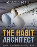 The Habit Architect: Building a better life balance, one habit at a time - Book Cover
