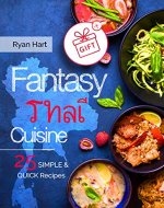Fantasy Thai cuisine. 25 simple and quick recipes. - Book Cover