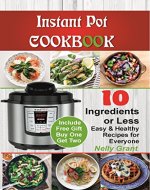 Instant Pot Cookbook:10 Ingredients Or Less. Easy & Healthy Recipe for Everyone - Book Cover