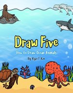 Draw Five: How to Draw Ocean Animals - Book Cover