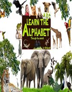 Learn the alphabet: through the images of the animals, teach children to learn the alphabet in a fun, creative way. (Kids learn to read Book 8) - Book Cover