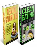 Negative Calorie Diet & Clean Eating Box Set (Superfoods, Negative Calorie Diet, Low Calorie Foods, Fat Loss, Clean Eating, Clean Eating Cookbook, Clean Eating Recipes) - Book Cover