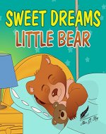 Books for Kids: Sweet Dreams Little Bear: Bedtime story about a little bear who didn’t want to sleep,Preschool Books, Picture Books, Ages 3-7, Baby Books, Kids Book, Animal (Bobby Bear Book 1) - Book Cover