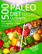500 Paleo Diet Recipes: Ultimate Paleo Diet Cookbook with Healthy & Easy Recipes - Book Cover