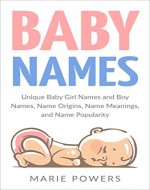 Baby Names: Unique Baby Girl Names and Boy Names, Name Origins, Name Meanings, and Name Popularity (Baby names list, baby names for girls, baby names for boys, Baby Name Book, Relaxing, Stress free) - Book Cover