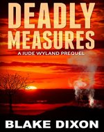Deadly Measures (P.I. Jude Wyland Thrillers Book 0) - Book Cover