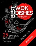 Best WOK Dishes Cookbook: 25 Simple and Satisfying Recipes - Book Cover