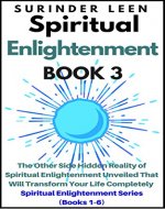 Spiritual Enlightenment: The Other Side Hidden Reality of Spiritual Enlightenment Unveiled That Will Transform Your Life Completely [Book 3 of Spiritual Enlightenment Series (Books 1-6)] - Book Cover