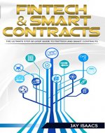 FinTech and Smart Contracts: The Ultimate step-by-step guide to Financial Technology and Smart Contracts (cryptocurrencies, financial, technology, blockchain, digital, internet, economy) - Book Cover