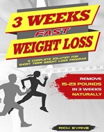 3 WEEKS FAST WEIGHT LOSS: A complete solution for short term weight loss program. Remove 15-23 pounds in three weeks naturally - Book Cover
