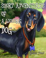 Short Adventures of a loooong Dog: Children's book about funny long dog, Adventure book, Book For Kids, Picture Books, Preschool Books, Ages 3-8, Baby Books, Kids Books, Reading before bedtime - Book Cover