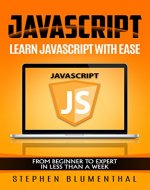 JavaScript: JavaScript For Beginners - Learn JavaScript Programming with ease in HALF THE TIME - Everything about the Language, Coding, Programming and Web Pages You need to know - Book Cover