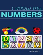 Books for Kids: I Know My Numbers- Kids learn the 1-10 numbers with simple,bright pictures (toddler books, children's book, kindergarten books, preschool books) - Book Cover
