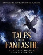 Tales of the Fantastic: A Fantasy & Paranormal Sample Anthology - Book Cover
