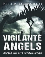 Vigilante Angels Book III: The Candidate - Book Cover