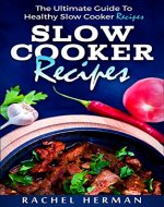 SLOW COOKER RECIPES: The Ultimate Guide To Healthy Slow Cooker Recipes - Book Cover