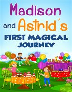 Madison and Astrid’s first magical journey (Toddler Books, Children's Book, Kindergarten Books, Preschool Books) - Book Cover