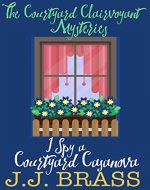 I Spy a Courtyard Casanova (The Courtyard Clairvoyant Mysteries Book 3) - Book Cover