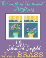 I Spy a Sabotaged Scaffold (The Courtyard Clairvoyant Mysteries Book 2) - Book Cover