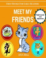 Books For  Early Readers:Meet My Friends.Kids learn to read simple sentences(with sight words and adjectives). - Book Cover