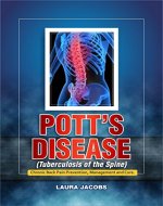 Pott's Disease (Tuberculosis of the Spine): Chronic Back pain Prevention, Management And Cure - Book Cover